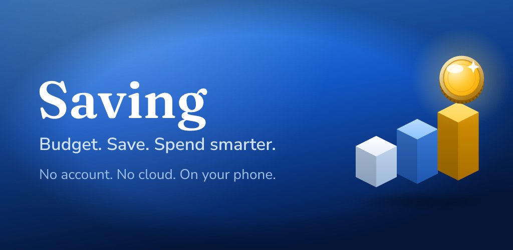 Saving: Budget. Save. Spend smarter. No account. No cloud. On your phone.